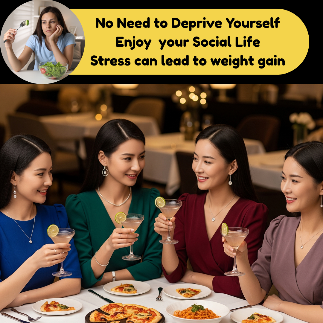 Strict Diet Restrictions can cause Stress, Stress leads to weight gain. Enjoy Social Life. Reduce your stress